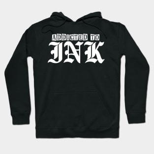 Addicted to Tattoos Hoodie